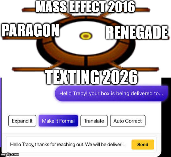 Mass effect 2016; renegade; paragon; Texting 2026 | image tagged in mass effect dialogue wheel | made w/ Imgflip meme maker