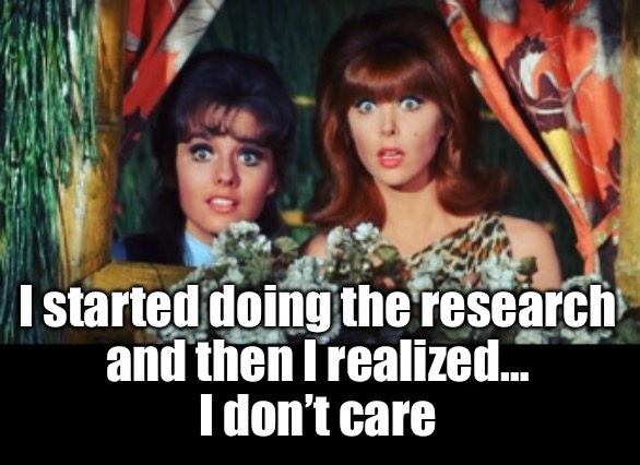 I started doing the research
and then I realized…
I don’t care | made w/ Imgflip meme maker