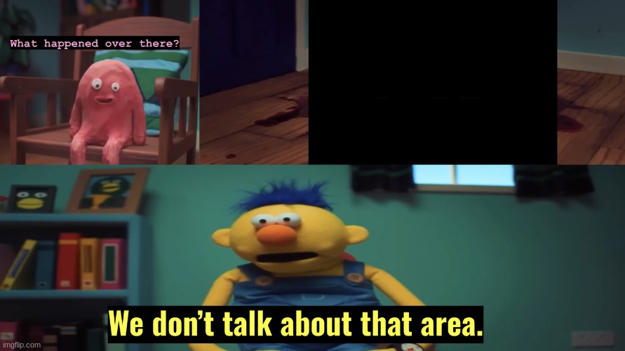 We don't talk about that area | image tagged in we don't talk about that area | made w/ Imgflip meme maker