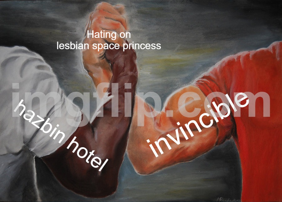 Epic Handshake Meme | Hating on lesbian space princess; invincible; hazbin hotel | image tagged in memes,epic handshake | made w/ Imgflip meme maker