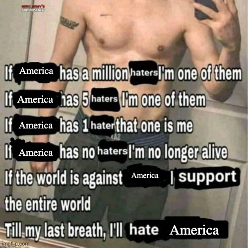 If X has a million haters | America; America; America; America; America; America | image tagged in if x has a million haters | made w/ Imgflip meme maker