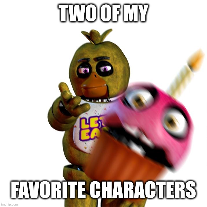 Chica Throwing Cupcake | Two of my; Favorite characters | image tagged in chica throwing cupcake | made w/ Imgflip meme maker