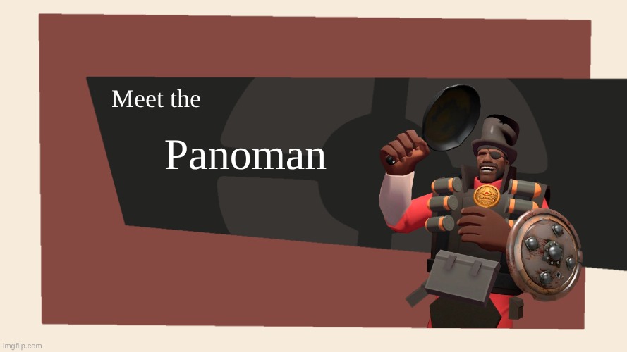 Meet the Panoman | Meet the; Panoman | image tagged in meet the blank,panoman | made w/ Imgflip meme maker