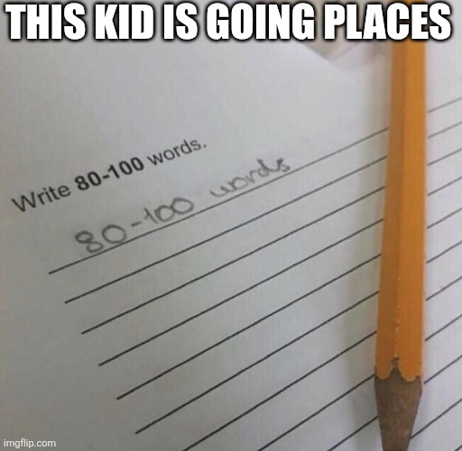 This Kid Is Going Places | This kid is going places | image tagged in chrisjoines1 | made w/ Imgflip meme maker