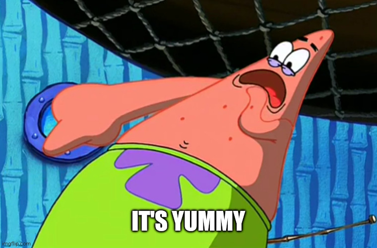 You Said Number 11 | It's yummy | image tagged in you said number 11 | made w/ Imgflip meme maker