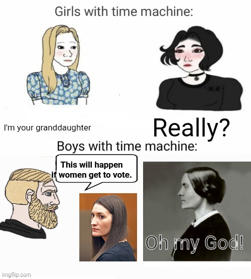 b36av0 (1).jpg | This will happen if women get to vote. | image tagged in b36av0 1 jpg | made w/ Imgflip meme maker