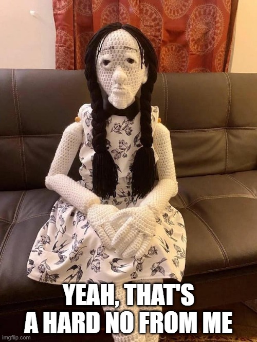 Couch Companion | Yeah, that's a hard no from me | image tagged in unsee juice | made w/ Imgflip meme maker
