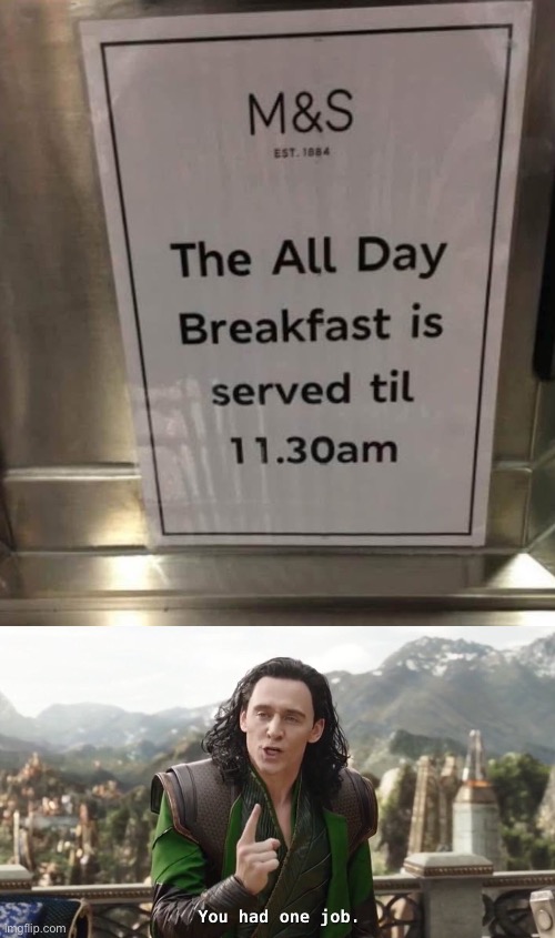All Day (until 11:30 am) | image tagged in img_6548 jpeg,you had one job just the one,all day,breakfast | made w/ Imgflip meme maker