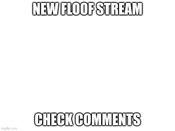 this is an ad | new floof stream; check comments | image tagged in advertising | made w/ Imgflip meme maker