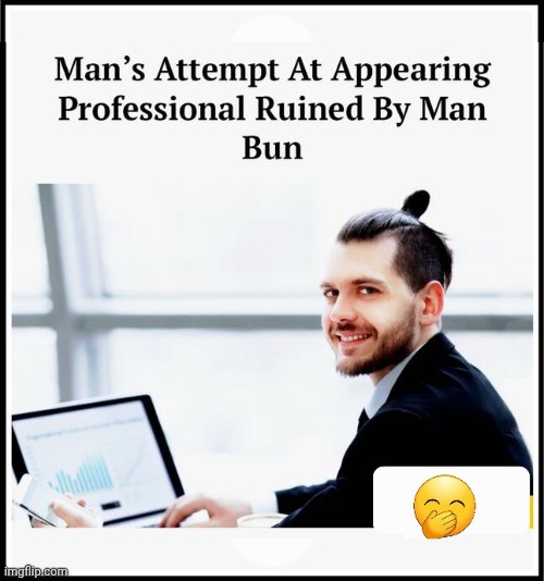 Man Bun ruins dudes reputation | image tagged in img 62 jpeg,man bun,reputation | made w/ Imgflip meme maker