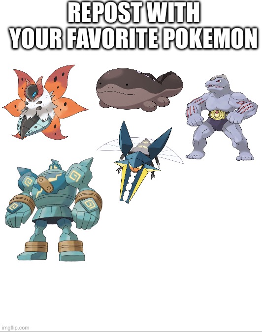 Repost w/ favorite Pokémon | Repost with your favorite pokemon | image tagged in blank white template,remix | made w/ Imgflip meme maker