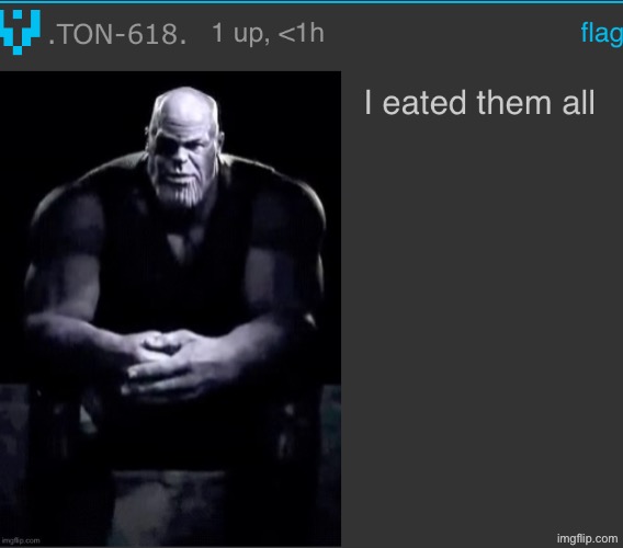 I eated them all | image tagged in i eated them all | made w/ Imgflip meme maker