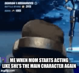 Mom Thinks She’s the Main Character Again