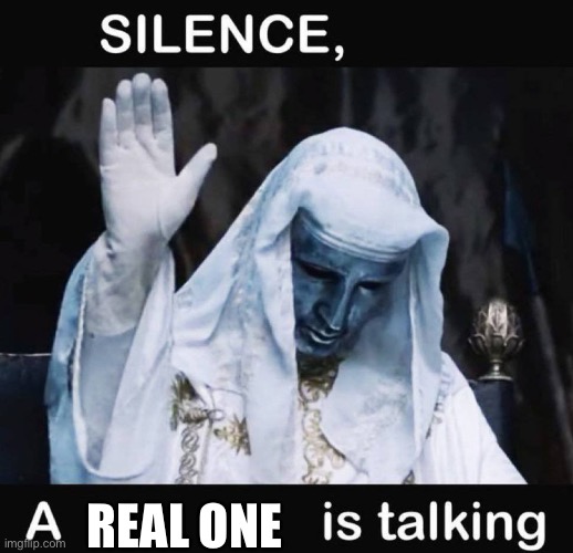 Silence X a Y is talking | Real one | image tagged in silence x a y is talking | made w/ Imgflip meme maker