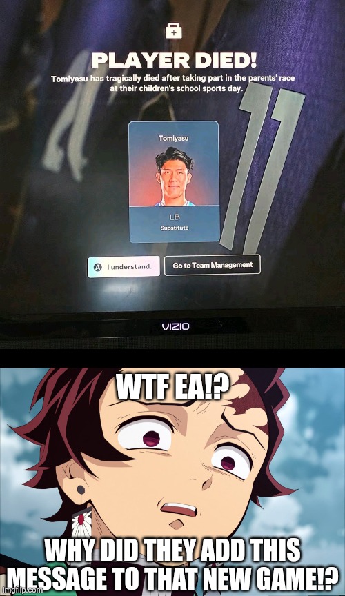 GFYS EA... | WTF EA!? WHY DID THEY ADD THIS MESSAGE TO THAT NEW GAME!? | image tagged in tanjiro,ea fc 27,wtf,memes,gaming,ded | made w/ Imgflip meme maker