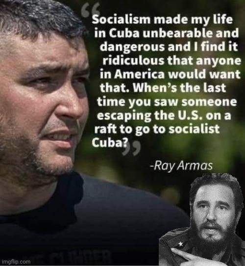 Nobody escapes to Cuba on a life raft | image tagged in img 57 jpeg,csstro,socialism sucks | made w/ Imgflip meme maker
