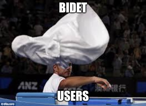 Towel | bidet users | image tagged in towel | made w/ Imgflip meme maker