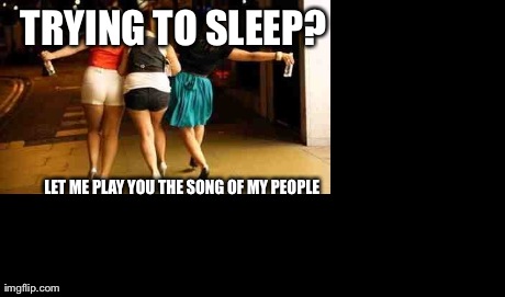 TRYING TO SLEEP? LET ME PLAY YOU THE SONG OF MY PEOPLE | image tagged in Eugene | made w/ Imgflip meme maker