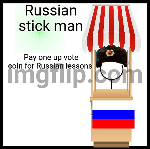 Be Like Bill Meme | Russian stick man; Pay one up vote coin for Russian lessons | image tagged in memes,be like bill | made w/ Imgflip meme maker