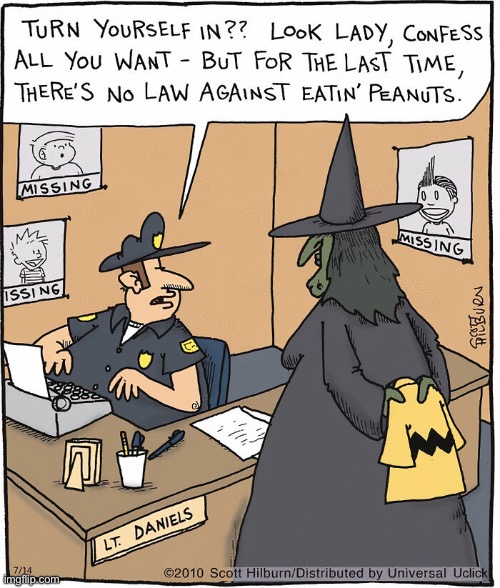 They never pay attention to the obvious | image tagged in repost,comics,police,witch,eating peanuts,no law against it | made w/ Imgflip meme maker
