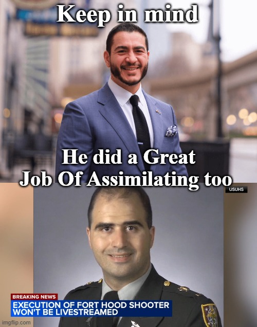 Has 50% of the Idiots Snowed (Just Like Barack Did) | Keep in mind; He did a Great Job Of Assimilating too | image tagged in abdul fort hood shooter assimilation meme | made w/ Imgflip meme maker
