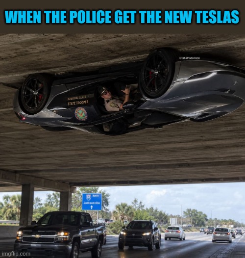 Super Troopers | When the police get the new Teslas | image tagged in tesla,roadster,police car,sneaky,cops | made w/ Imgflip meme maker
