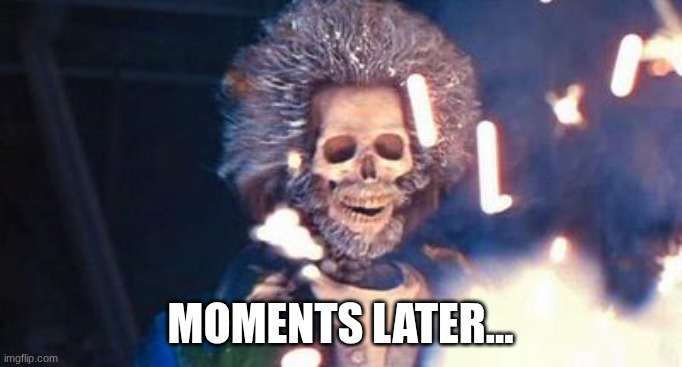 moments later... | image tagged in daniel stern electrocuted | made w/ Imgflip meme maker