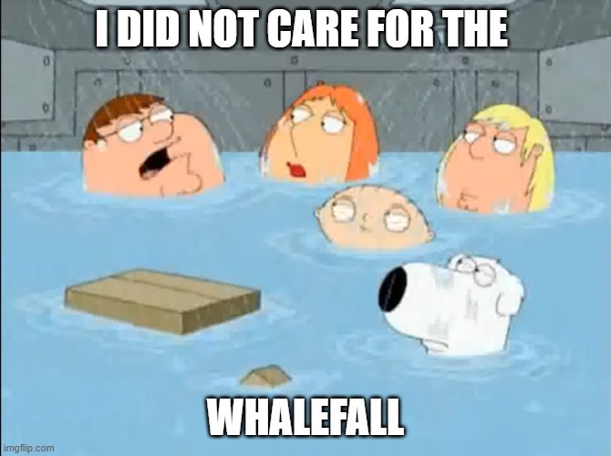 and also you the audience | i did not care for the; whalefall | image tagged in i did not care for the godfather,family guy,20th century fox,meme | made w/ Imgflip meme maker