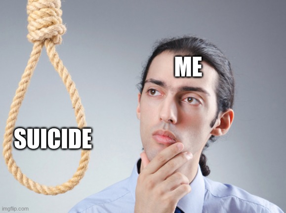 noose | me; suicide | image tagged in noose | made w/ Imgflip meme maker