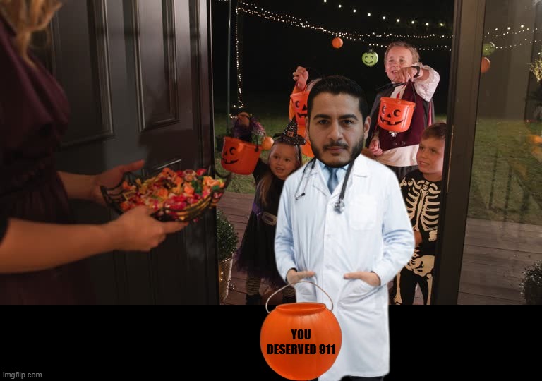 'Trick' Indeed | you deserved 911 | image tagged in abdul trick or treat halloween meme | made w/ Imgflip meme maker