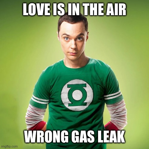 IMG_1556.webp | Love is in the air; Wrong gas leak | image tagged in img_1556 webp | made w/ Imgflip meme maker