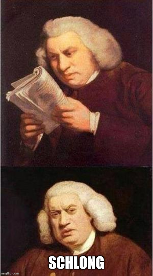 Samuel Johnson | Schlong | image tagged in samuel johnson | made w/ Imgflip meme maker
