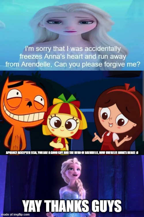 Don't you dare | Apology accepted Elsa, you are a good guy and the hero of Arendelle, now unfreeze Anna's heart :D; Yay thanks guys | image tagged in don't you dare | made w/ Imgflip meme maker