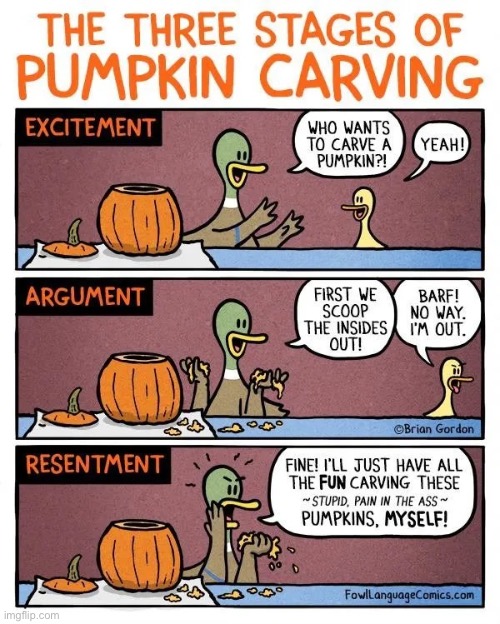Pumpkin carving | image tagged in repost,comics,fowl language,pumpkin carving,three stages,resentment | made w/ Imgflip meme maker