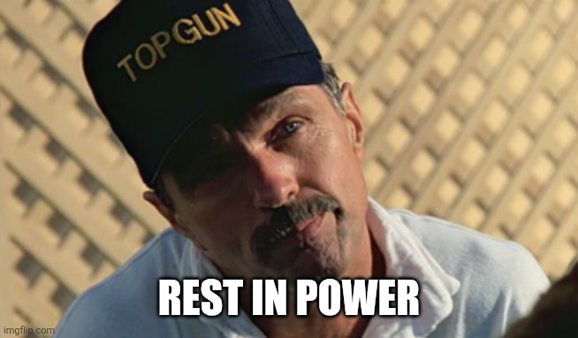 Top Gun Viper | Rest in Power | image tagged in top gun viper | made w/ Imgflip meme maker