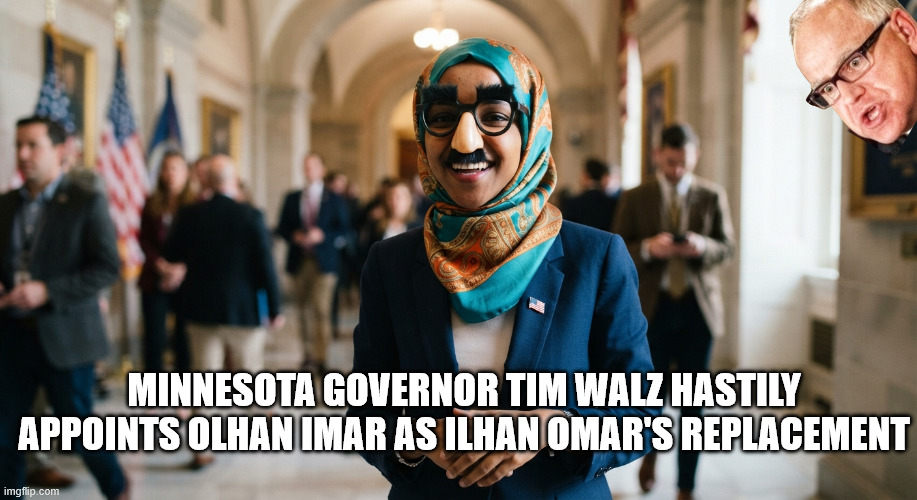 image_df9893ca.jpg | minnesota governor Tim Walz hastily appoints Olhan Imar as Ilhan Omar's replacement | image tagged in image_df9893ca jpg | made w/ Imgflip meme maker