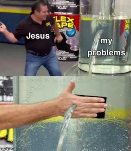 Posting 500 memes in two days #294 | image tagged in jesus,literally one of the funnies memes i have ever seen in my life | made w/ Imgflip meme maker