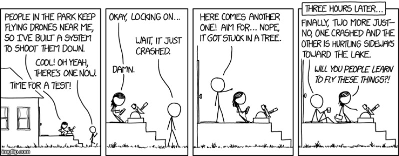 "On the other hand, as far as they know, my system is working perfectly." | image tagged in people,park,drones,crash,flying,terrible | made w/ Imgflip meme maker