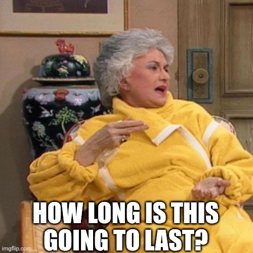 How Long Is This Going To Last? | How long is this
Going to last? | image tagged in chrisjoines1 | made w/ Imgflip meme maker
