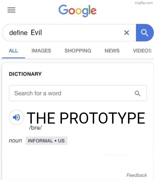 Google Definition | Evil; The prototype | image tagged in google definition | made w/ Imgflip meme maker