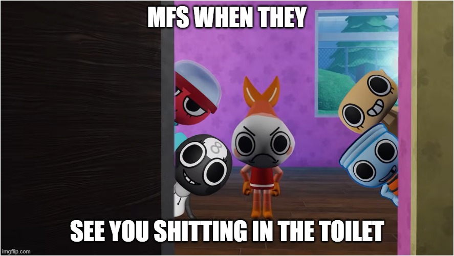 Dandys world meme | mfs when they; see you shitting in the toilet | image tagged in relatable | made w/ Imgflip meme maker