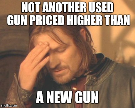 Frustrated Boromir Meme | NOT ANOTHER USED GUN PRICED HIGHER THAN A NEW GUN | image tagged in memes,frustrated boromir | made w/ Imgflip meme maker