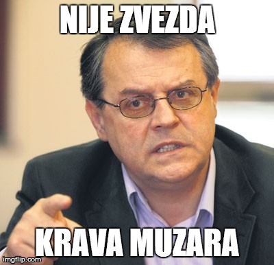 NIJE ZVEZDA KRAVA MUZARA | made w/ Imgflip meme maker