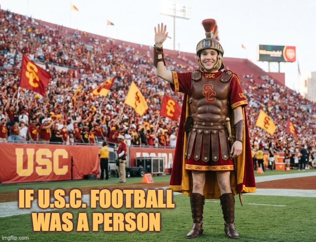 if U.S.C. football
was a person | made w/ Imgflip meme maker