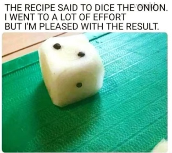 Posting 500 memes in 3 days #338 | image tagged in onion,dice | made w/ Imgflip meme maker