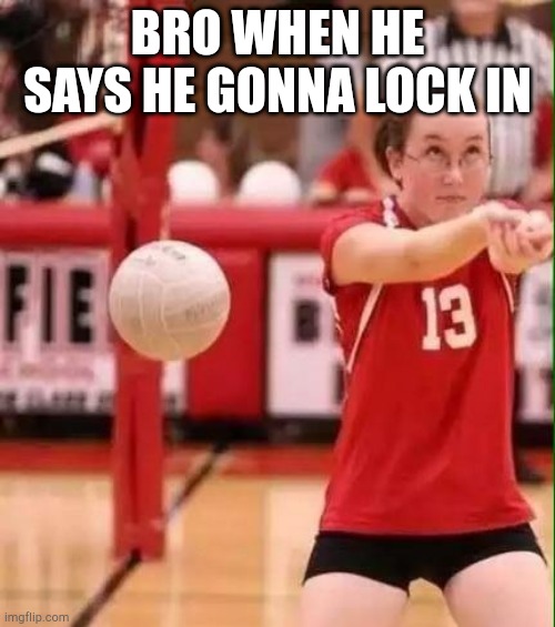 Volleyball Fail | Bro when he says he gonna lock in | image tagged in volleyball fail,bro,stupid,sports | made w/ Imgflip meme maker
