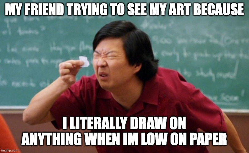 mb i ran out of paper twin | my friend trying to see my art because; i literally draw on anything when im low on paper | image tagged in asian trying to read tiny note,memes,relatable,drawing,funny,art | made w/ Imgflip meme maker