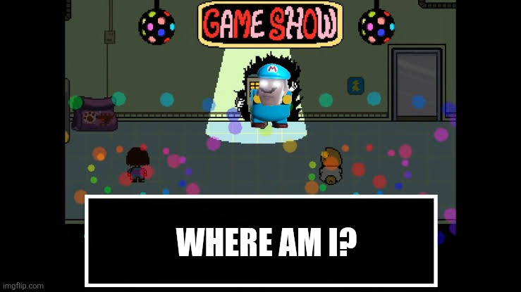 Where am I? | image tagged in images-32 jpeg | made w/ Imgflip meme maker