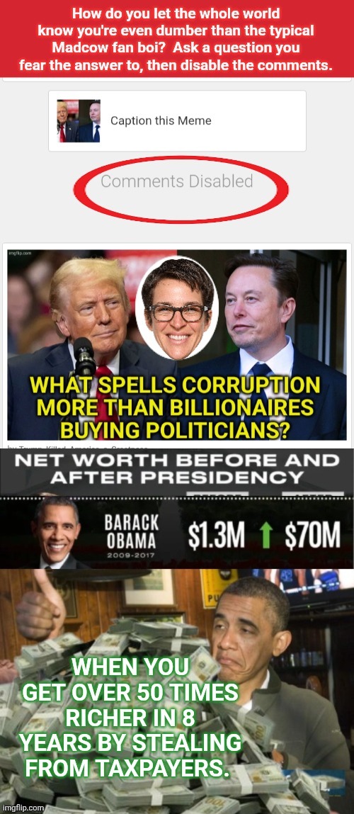 What's worse than online trolls asking questions they don't want answers to then blocking comments? | image tagged in b4diks jpg,dingle barry soetero,corrupt politician,king of crooks | made w/ Imgflip meme maker
