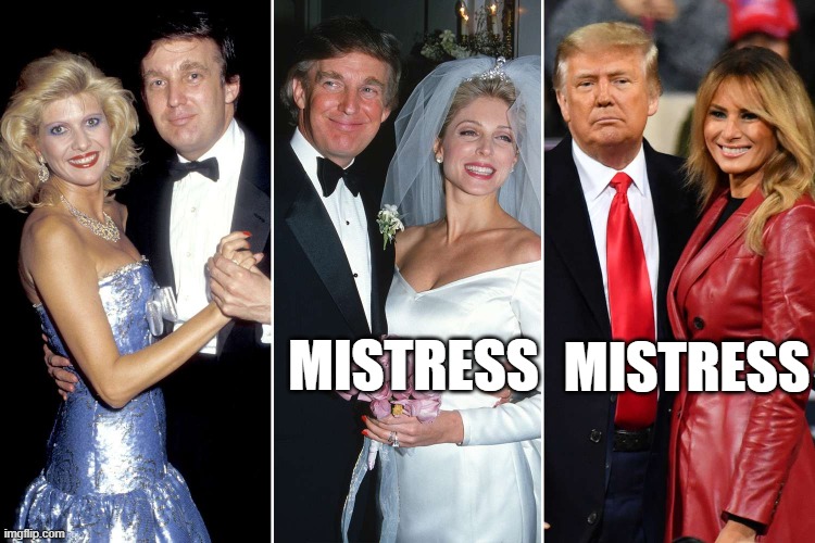Trump's Wives and Mistresses | mistress; mistress | image tagged in donald trump,melania trump,ivana trump | made w/ Imgflip meme maker